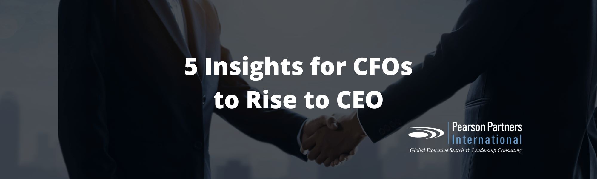 Header image of two executives shaking hands with the words 5 Insights for CFOs to Rise to CEO
