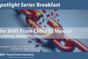 Pearson Partners Spotlight Series Breakfast Q12024: Shifting From China to Mexico @ Park City Club