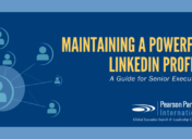 Maintaining a Powerful LinkedIn Profile: A Guide for Senior Executives