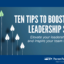 Ten Pivotal Tips to Boost Your Leadership Skills