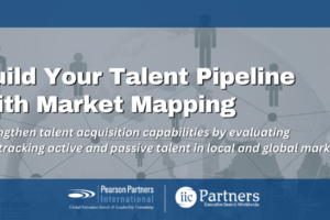 Build Your Talent Pipeline With Market Mapping – Pearson Partners International & IIC Partners