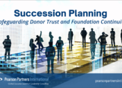 Succession Plans Safeguard Donor Trust & Foundation Continuity