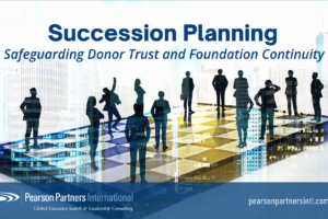Succession Plans Safeguard Donor Trust & Foundation Continuity