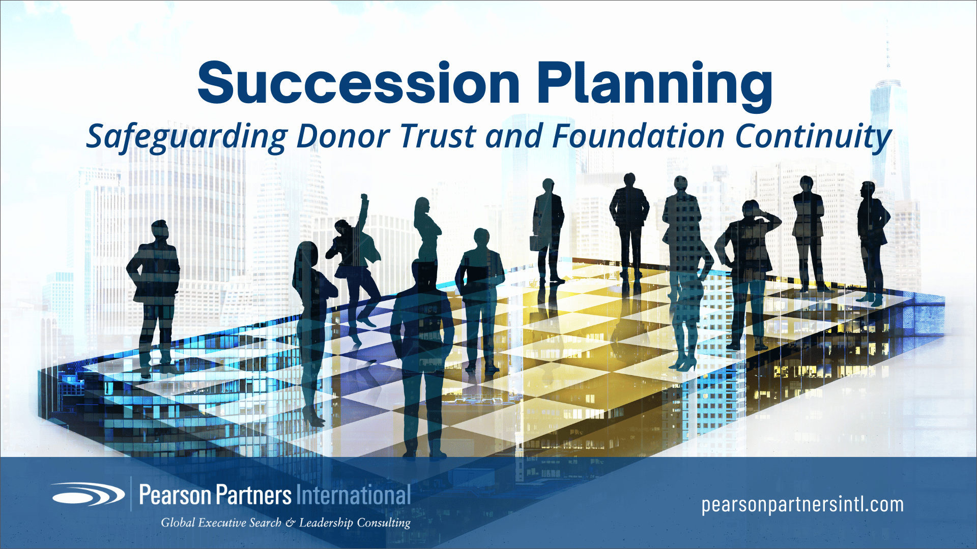 Succession planning for foundations - Pearson Partners International. Featuring abstract executives on a chess board.