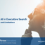 The Future of AI in Executive Search